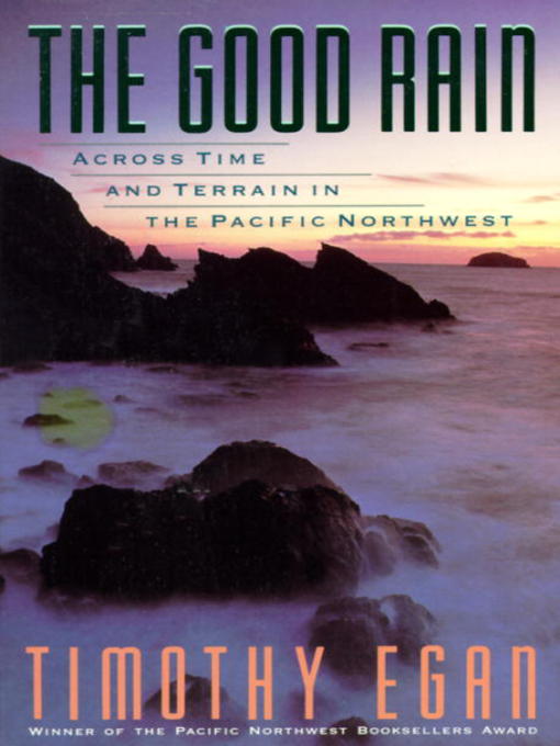 Title details for The Good Rain by Timothy Egan - Wait list